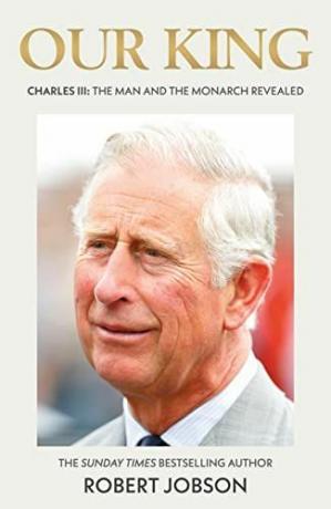 Naš kralj: Charles III: The Man and the Monarch Revealed